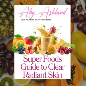 Superfoods for Clear Radiant Skin – Digital Guide by Aby Ashland
